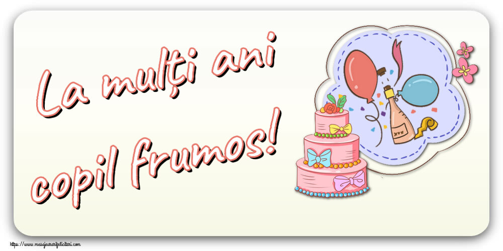 La mulți ani copil frumos! ~ desen tort, șampanie, baloane
