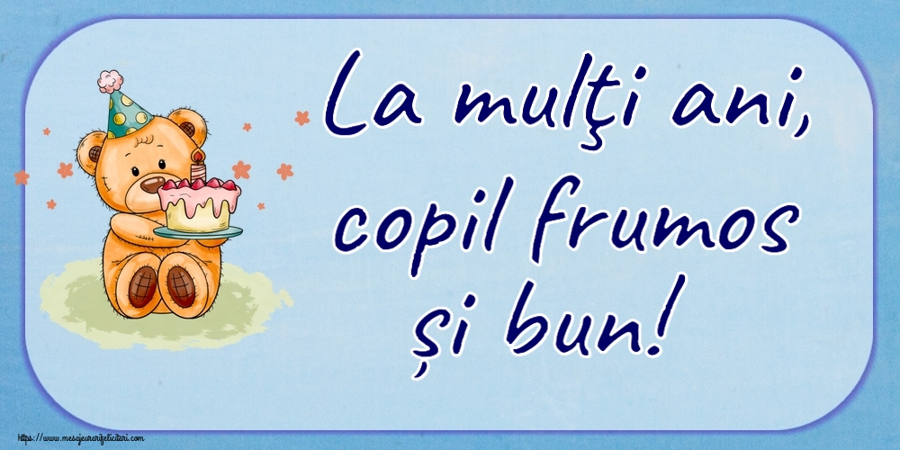 Copii La mulţi ani, copil frumos și bun! ~ Ursulet cu tort