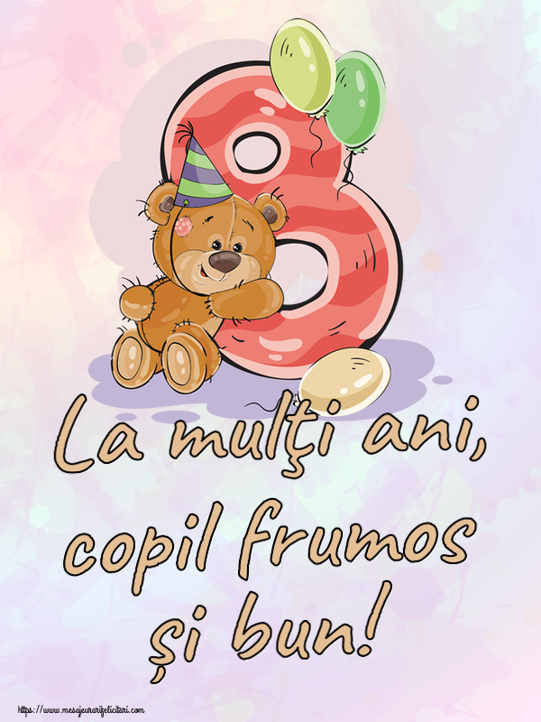 Felicitari pentru copii - La mulţi ani, copil frumos și bun! ~ 8 ani - mesajeurarifelicitari.com