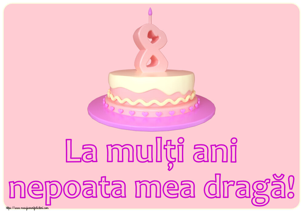 La mulți ani nepoata mea dragă! ~ Tort 8 ani