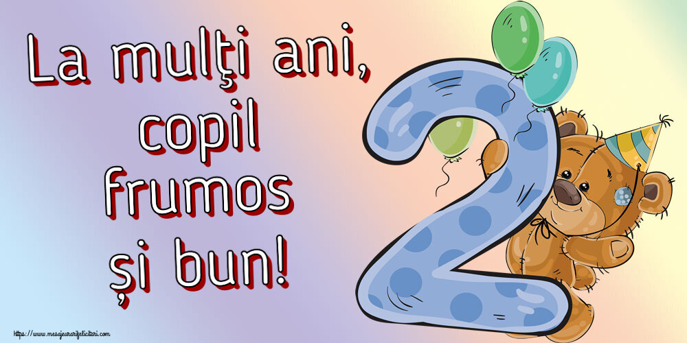 Copii La mulţi ani, copil frumos și bun! ~ 2 ani