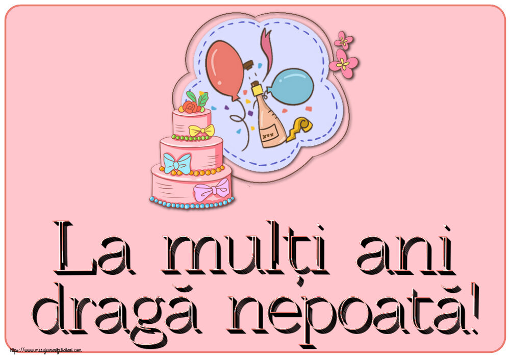 Copii La mulți ani dragă nepoată! ~ desen tort, șampanie, baloane