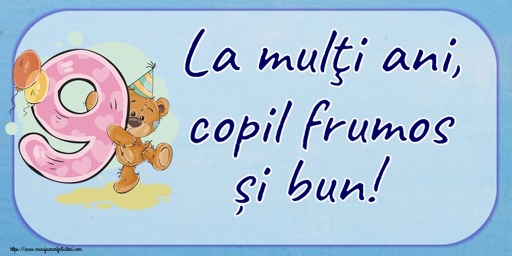 La mulţi ani, copil frumos și bun! ~ 9 ani