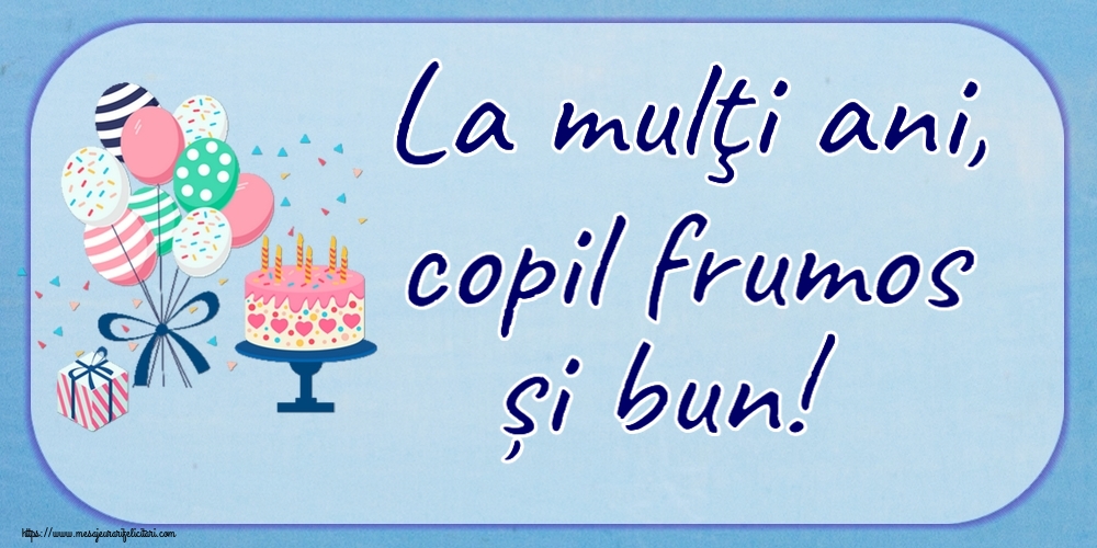 La mulţi ani, copil frumos și bun! ~ tort și baloane