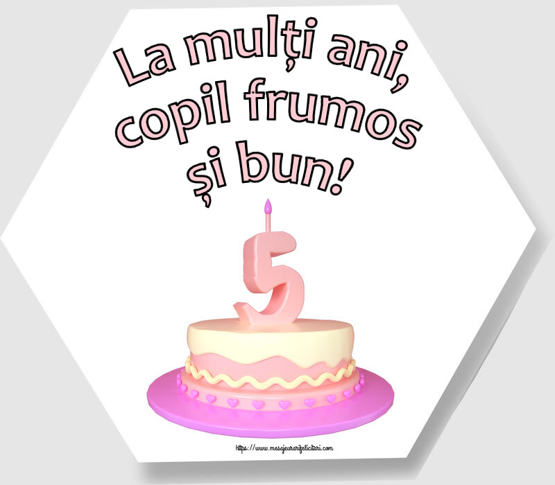 La mulţi ani, copil frumos și bun! ~ Tort 5 ani