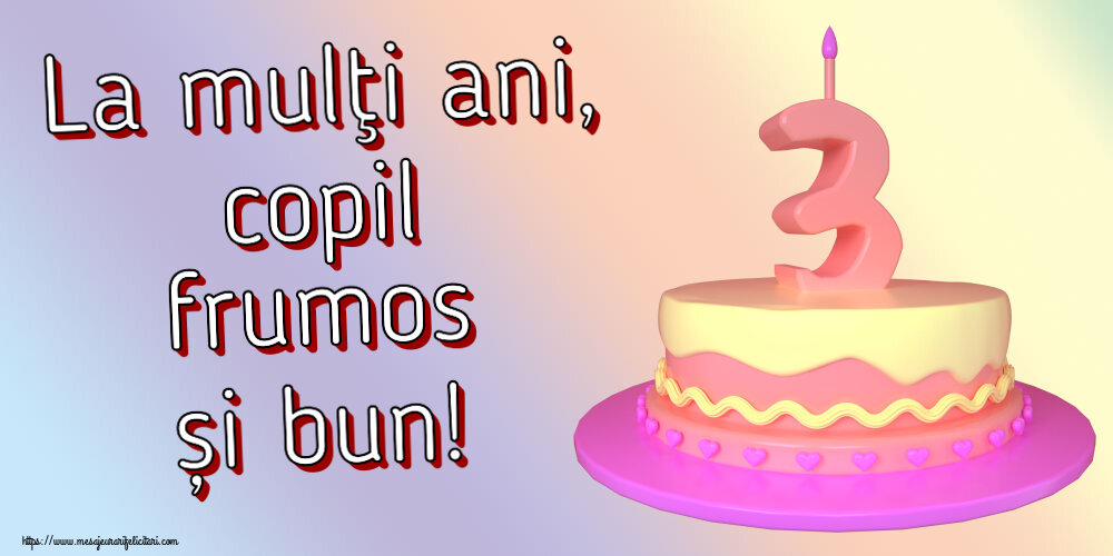 La mulţi ani, copil frumos și bun! ~ Tort 3 ani