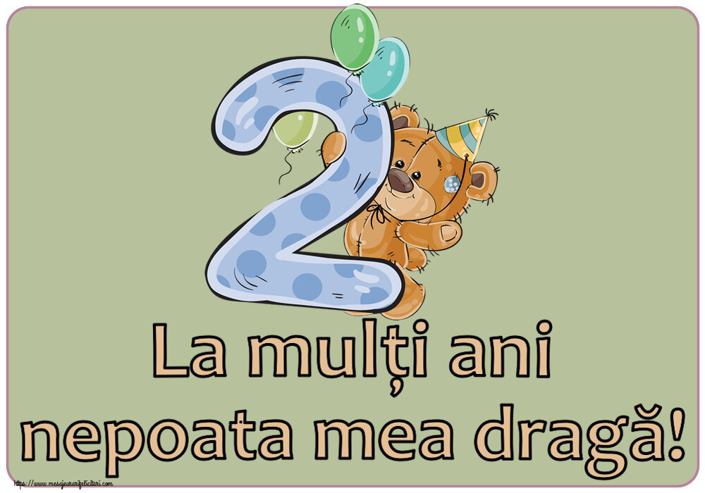 La mulți ani nepoata mea dragă! ~ 2 ani