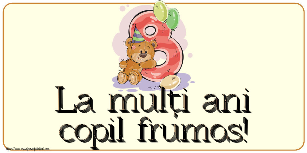 La mulți ani copil frumos! ~ 8 ani