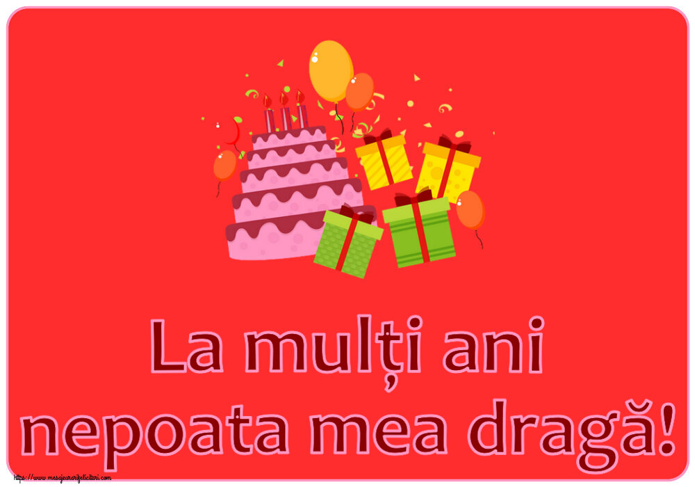 Felicitari pentru copii - La mulți ani nepoata mea dragă! ~ tort, cadouri și baloane - mesajeurarifelicitari.com