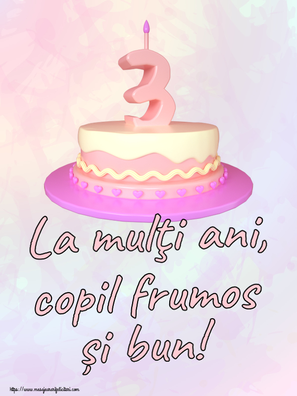 La mulţi ani, copil frumos și bun! ~ Tort 3 ani