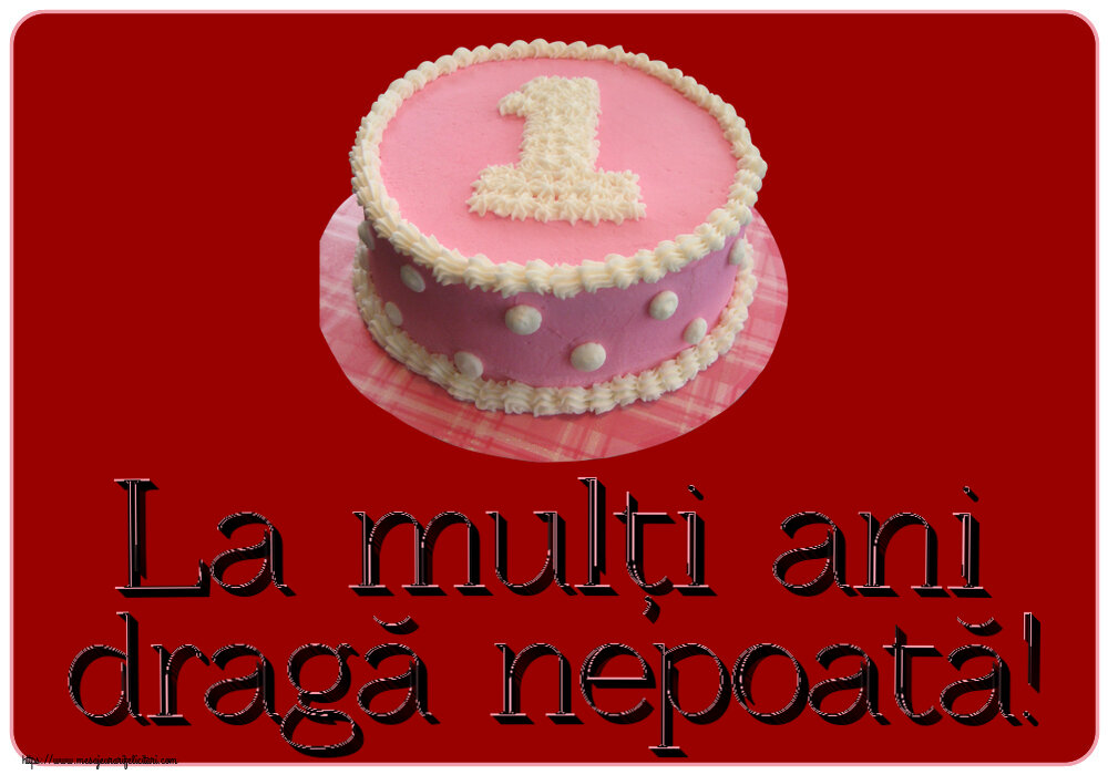 Copii La mulți ani dragă nepoată! ~ Tort 1 an