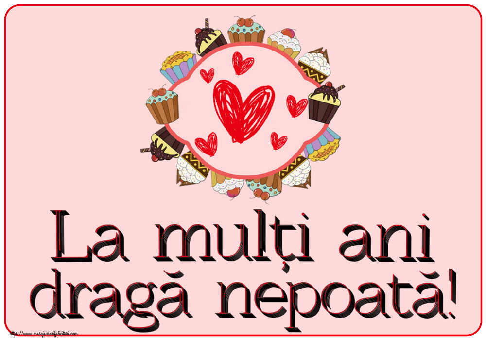 La mulți ani dragă nepoată! ~ inimioare și prăjiturele