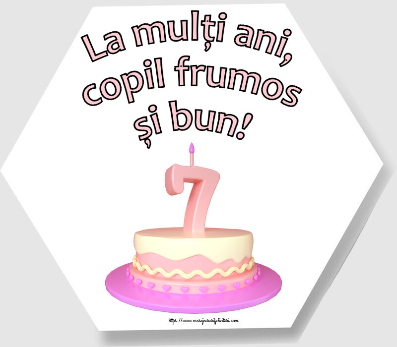 Copii La mulţi ani, copil frumos și bun! ~ Tort 7 ani