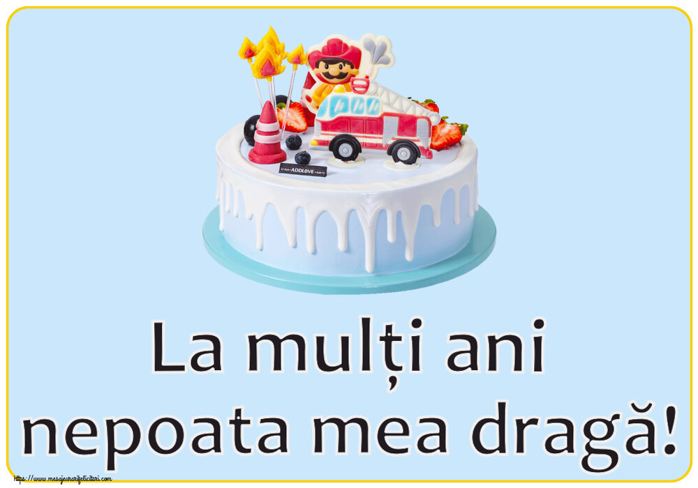 Felicitari pentru copii - La mulți ani nepoata mea dragă! ~ tort cu pompier - mesajeurarifelicitari.com