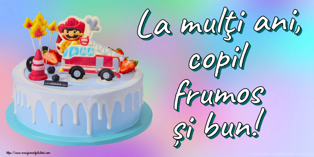 Felicitari pentru copii - La mulţi ani, copil frumos și bun! ~ tort cu pompier - mesajeurarifelicitari.com