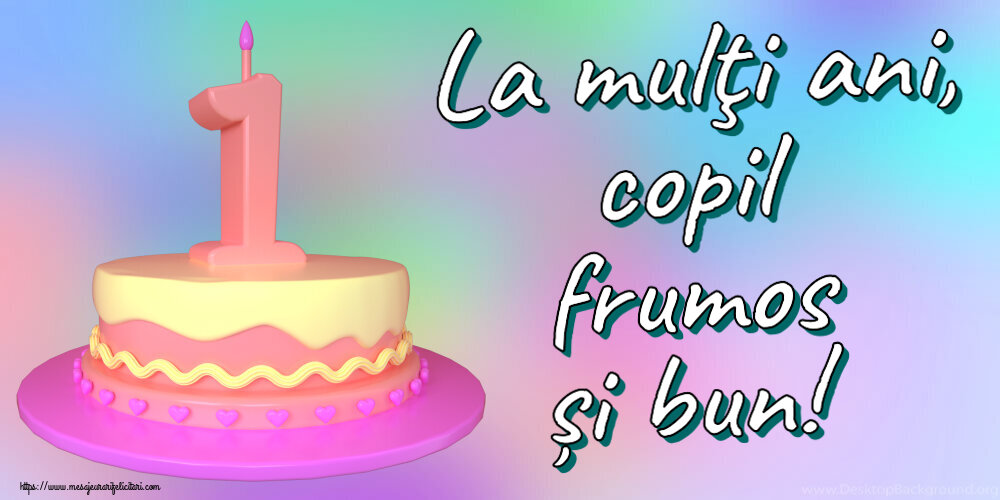 La mulţi ani, copil frumos și bun! ~ Tort 1 an