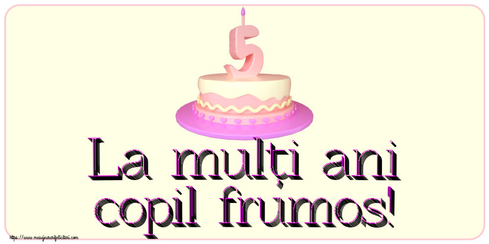 Copii La mulți ani copil frumos! ~ Tort 5 ani