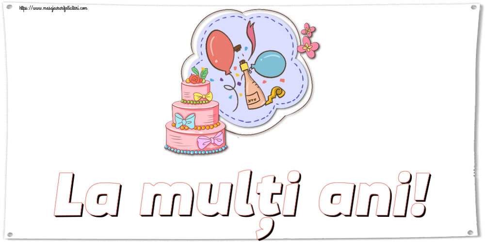 Felicitari pentru copii - La mulți ani! ~ desen tort, șampanie, baloane - mesajeurarifelicitari.com