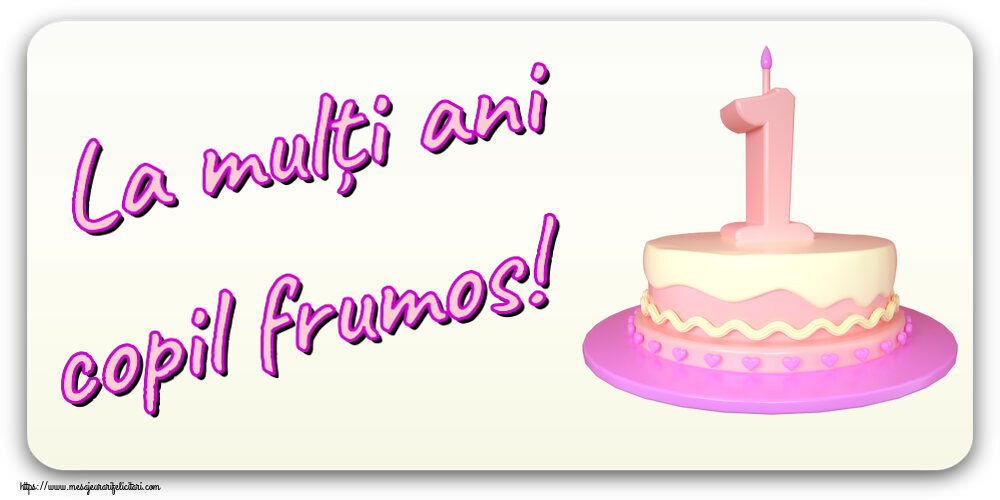 Copii La mulți ani copil frumos! ~ Tort 1 an