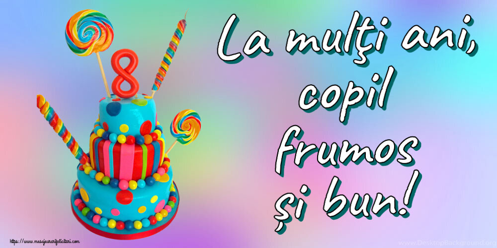 La mulţi ani, copil frumos și bun! ~ Tort 8 ani