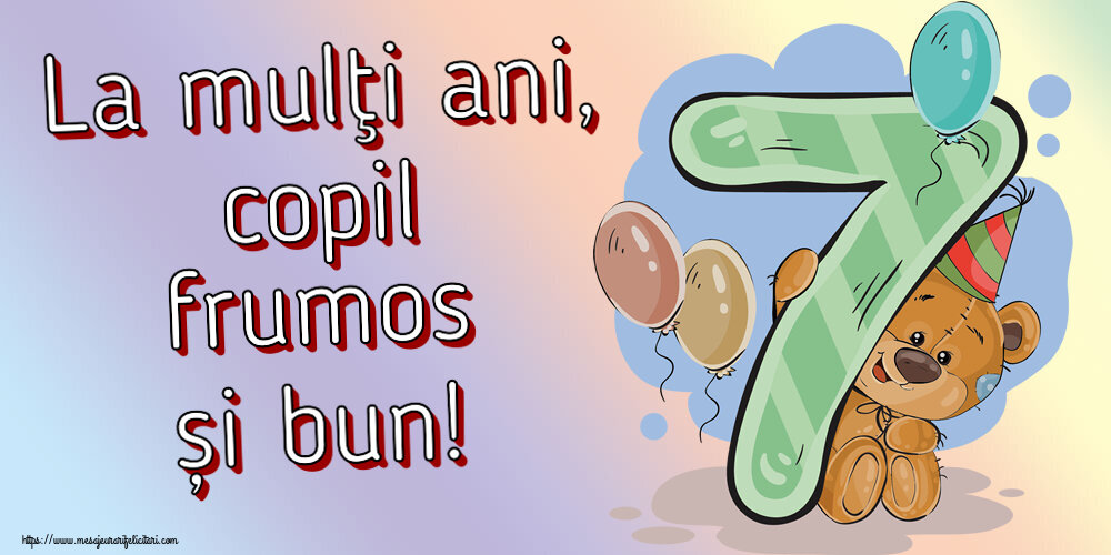 La mulţi ani, copil frumos și bun! ~ 7 ani