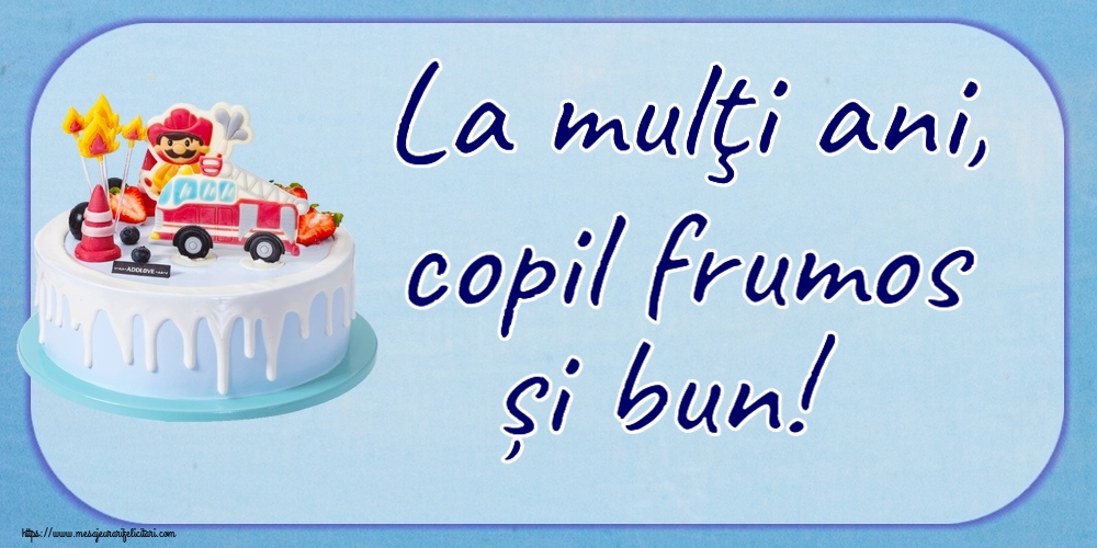 Copii La mulţi ani, copil frumos și bun! ~ tort cu pompier