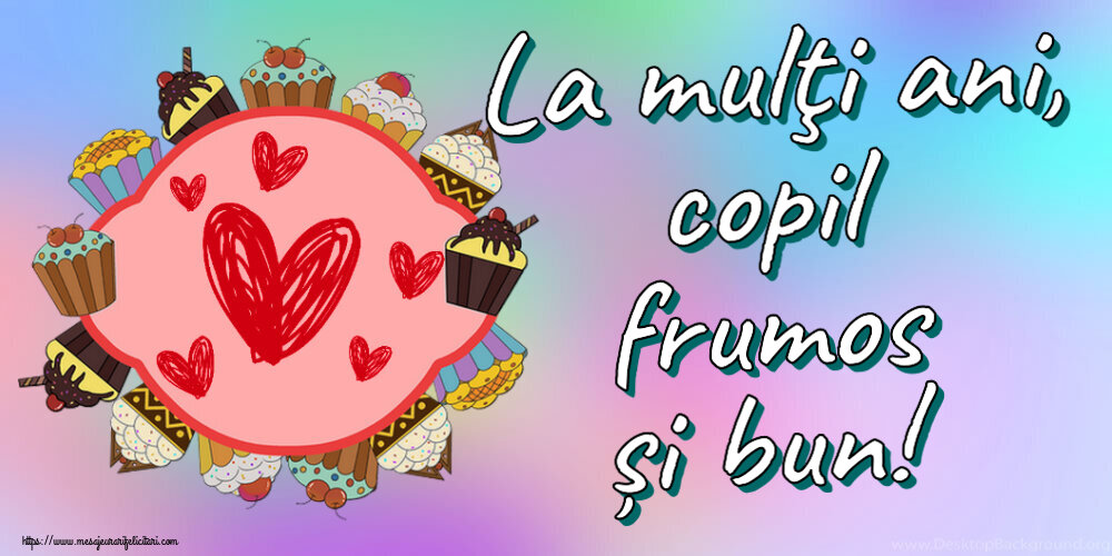 La mulţi ani, copil frumos și bun! ~ inimioare și prăjiturele