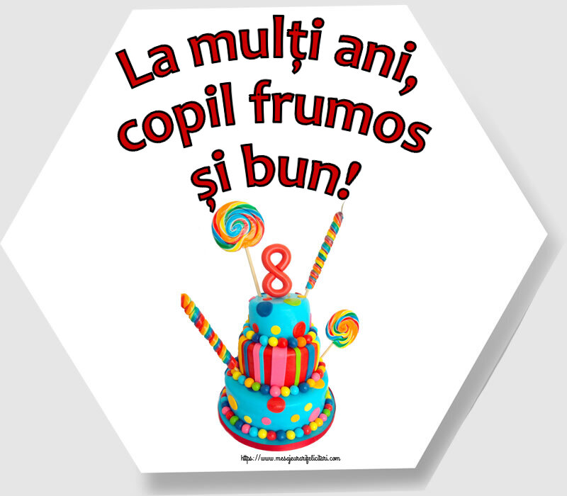 La mulţi ani, copil frumos și bun! ~ Tort 8 ani