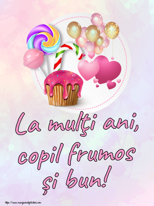 Felicitari pentru copii - La mulţi ani, copil frumos și bun! ~ candy cake - mesajeurarifelicitari.com
