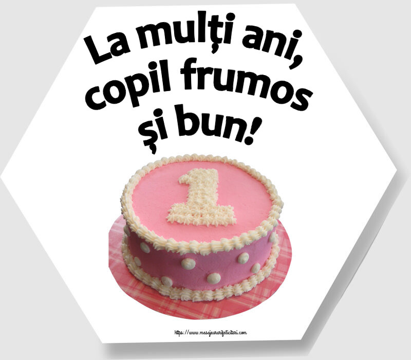 La mulţi ani, copil frumos și bun! ~ Tort 1 an