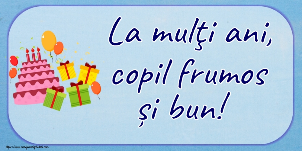La mulţi ani, copil frumos și bun! ~ tort, cadouri și baloane