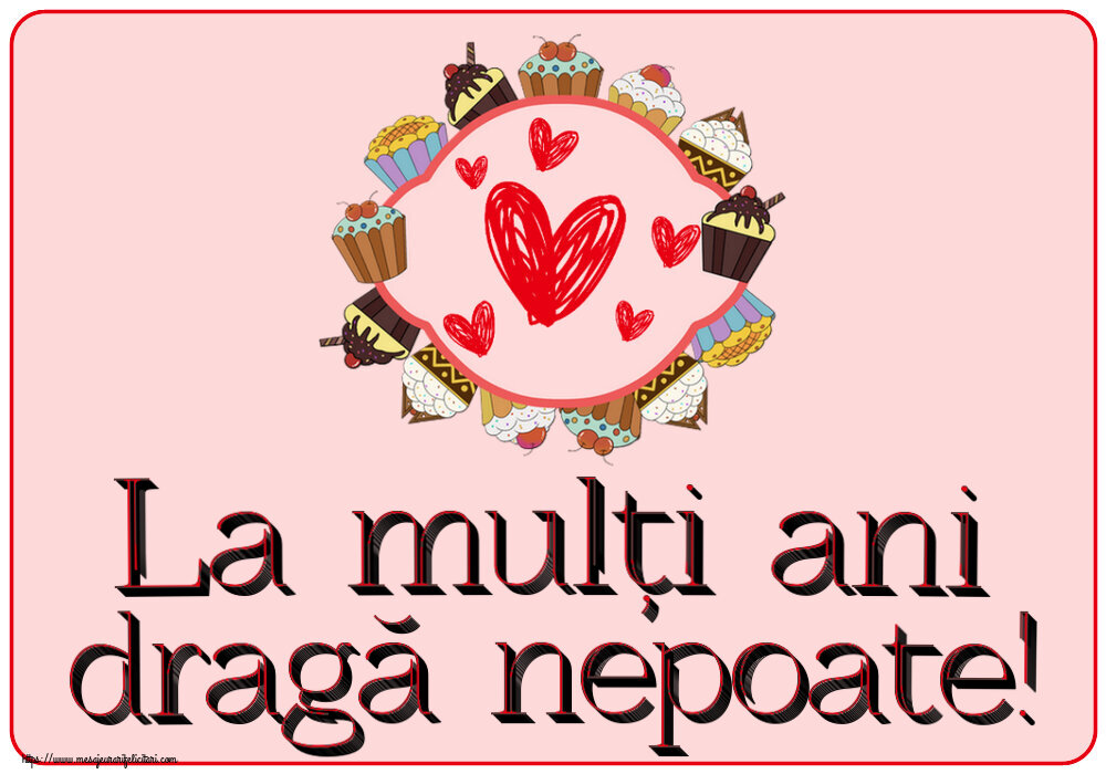 La mulți ani dragă nepoate! ~ inimioare și prăjiturele