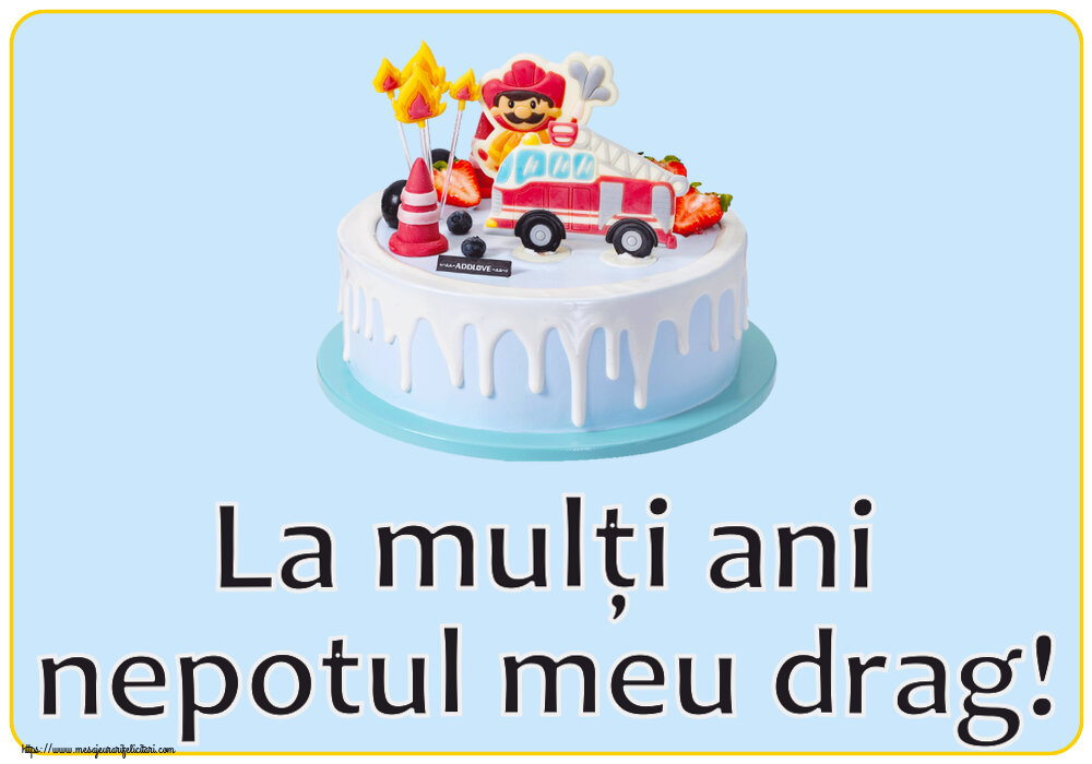 La mulți ani nepotul meu drag! ~ tort cu pompier