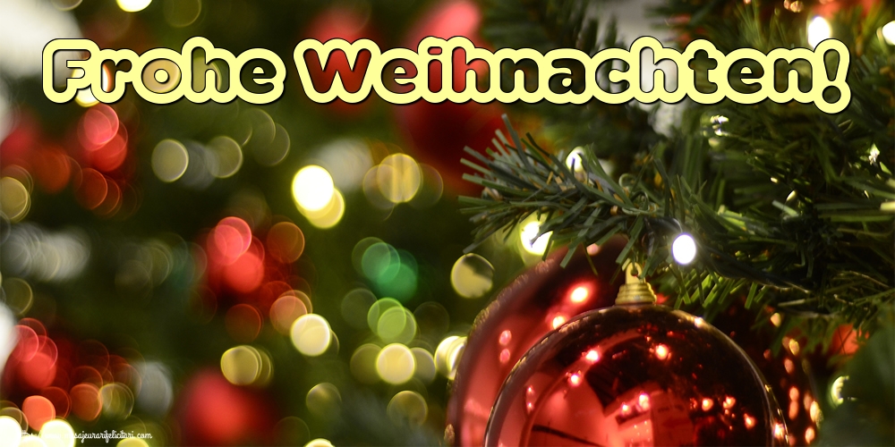 Felicitari de Craciun in Germana - Frohe Weihnachten!