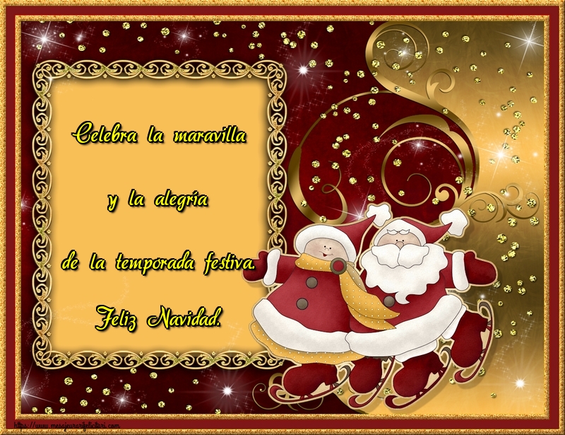 Felicitari de Craciun in Spaniola - Celebra la maravilla y la alegría de la temporada festiva. Feliz Navidad.