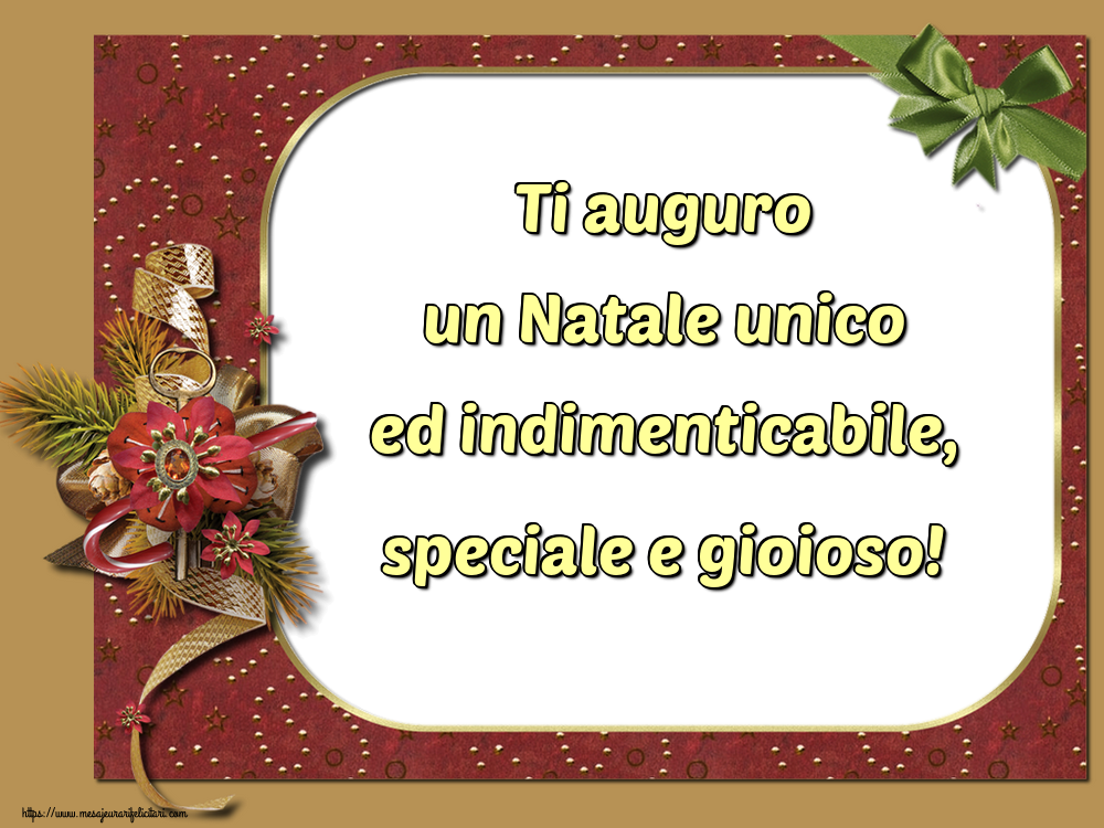 Felicitari de Craciun in Italiana - Ti auguro un Natale unico ed indimenticabile, speciale e gioioso!