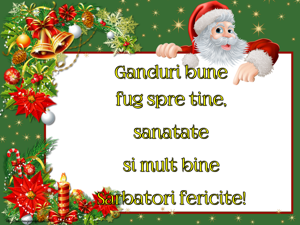 Felicitari de Craciun - Ganduri bune fug spre tine, sanatate si mult bine Sarbatori fericite! - mesajeurarifelicitari.com
