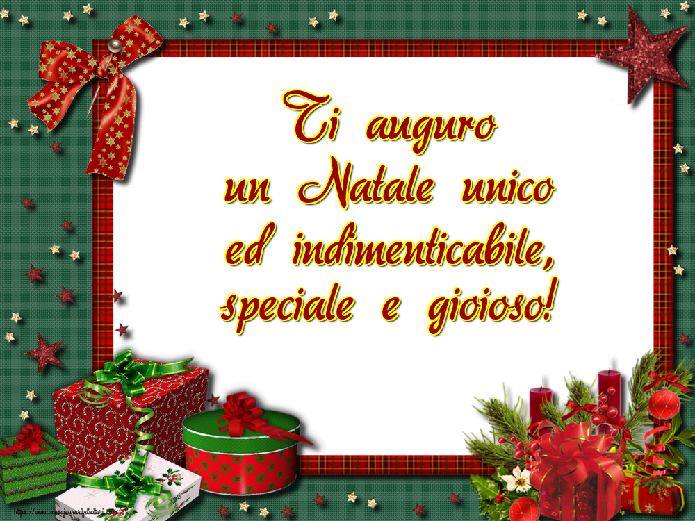 Felicitari de Craciun in Italiana - Ti auguro un Natale unico ed indimenticabile, speciale e gioioso!