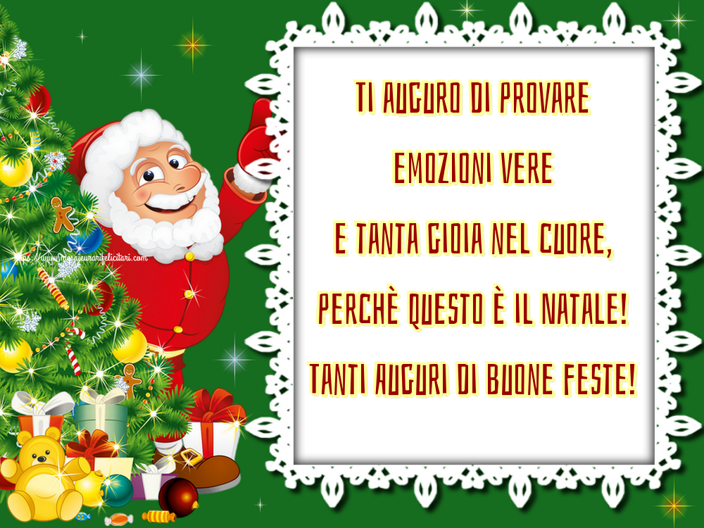 Felicitari de Craciun in Italiana - Ti auguro di provare emozioni vere e tanta gioia nel cuore, perchè questo è il Natale! Tanti Auguri di buone feste!