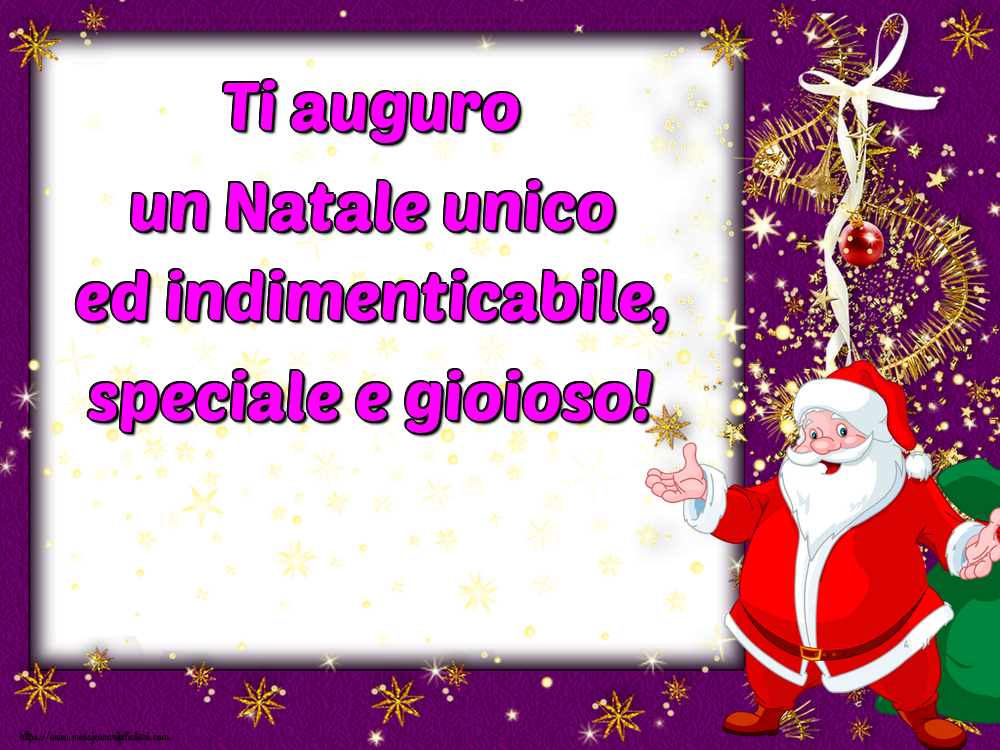 Felicitari de Craciun in Italiana - Ti auguro un Natale unico ed indimenticabile, speciale e gioioso!