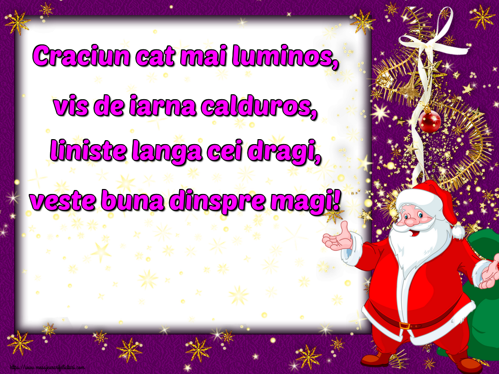 Felicitari de Craciun - Craciun cat mai luminos, vis de iarna calduros, liniste langa cei dragi, veste buna dinspre magi! - mesajeurarifelicitari.com