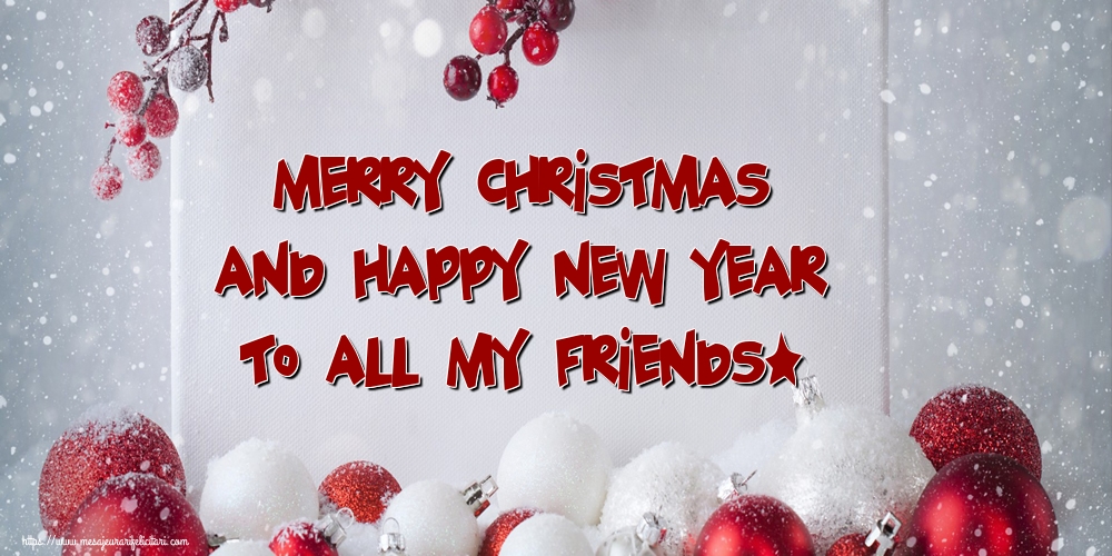 Felicitari de Craciun in Engleza - Merry Christmas and happy new year to all my friends!