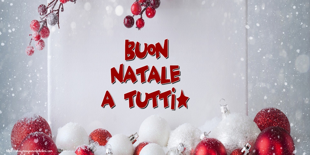 Felicitari de Craciun in Italiana - Buon natale a tutti!