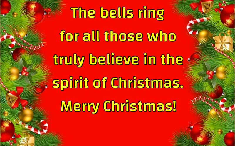 Felicitari de Craciun in Engleza - The bells ring for all those who truly believe in the spirit of Christmas. Merry Christmas!