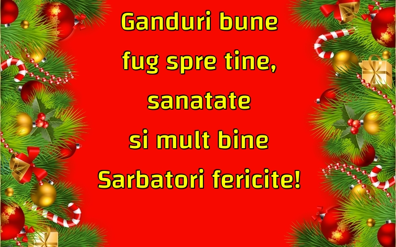 Felicitari de Craciun - Ganduri bune fug spre tine, sanatate si mult bine Sarbatori fericite! - mesajeurarifelicitari.com
