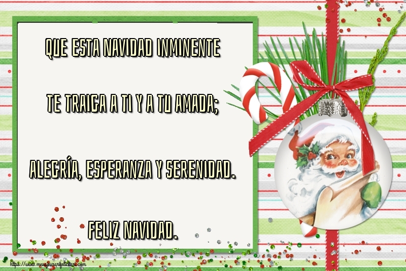 Felicitari de Craciun in Spaniola - Que esta Navidad inminente te traiga a ti y a tu amada; alegría, esperanza y serenidad. Feliz Navidad.