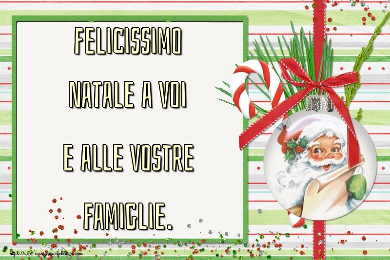 Felicitari de Craciun in Italiana - Felicissimo Natale a Voi e alle Vostre Famiglie.