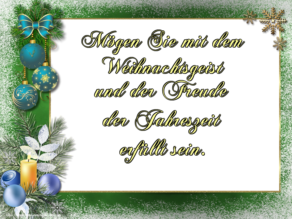 Felicitari de Craciun in Germana - Mögen Sie mit dem Weihnachtsgeist und der Freude der Jahreszeit erfüllt sein.