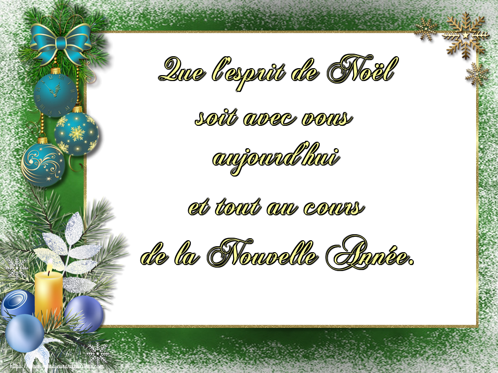 Felicitari de Craciun in Franceza - Que l’esprit de Noël soit avec vous aujourd’hui et tout au cours de la Nouvelle Année.