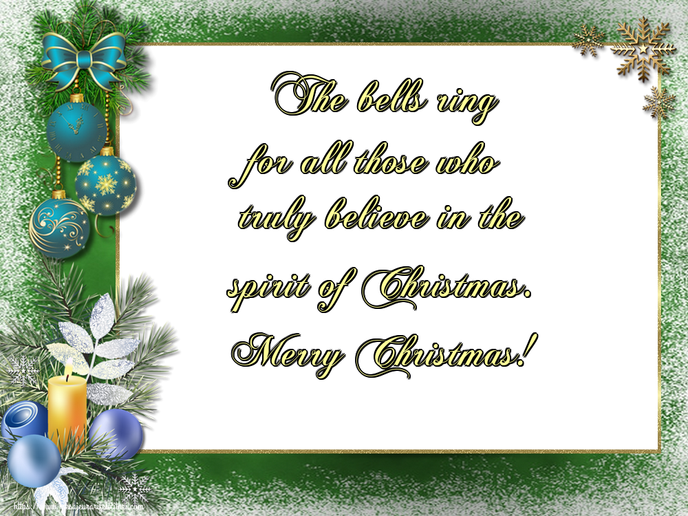 Felicitari de Craciun in Engleza - The bells ring for all those who truly believe in the spirit of Christmas. Merry Christmas!